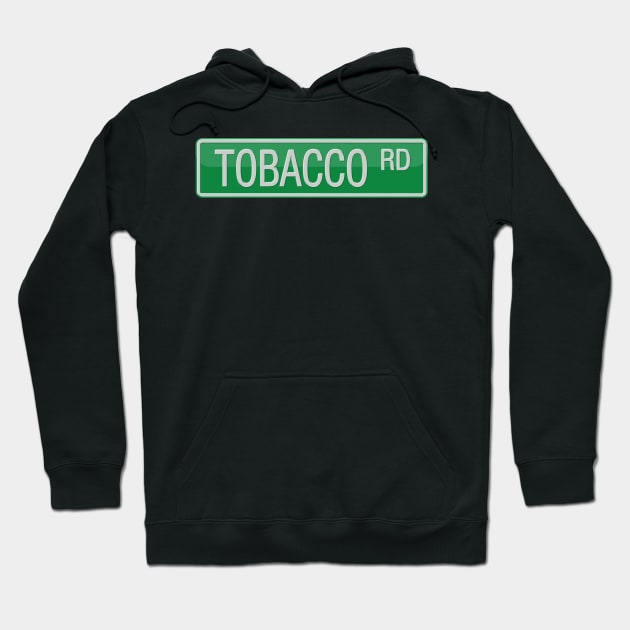 Tobacco Road Street Sign T-shirt Hoodie by reapolo